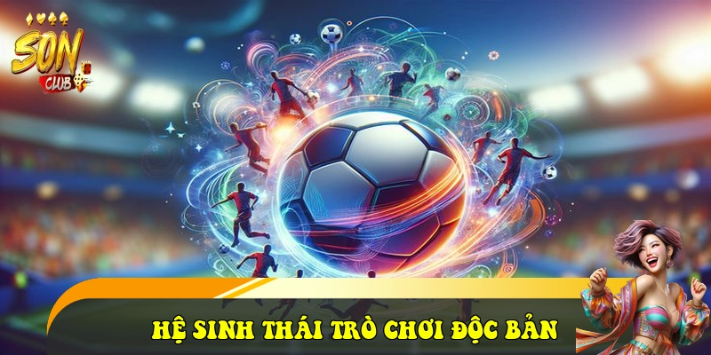 SonClub ⭐️ Link Cổng Game Bài Sonclub.com Đẳng Cấp 2026 32 Hệ sinh thái trò chơi Độc bản